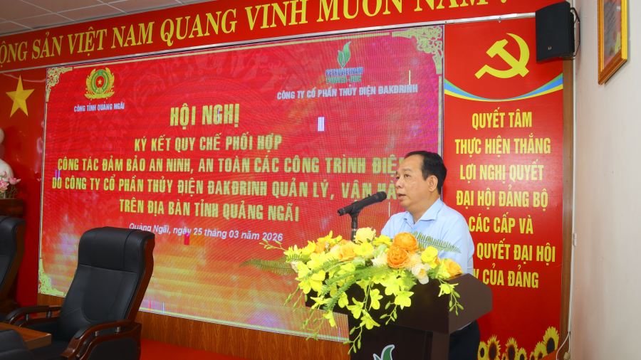 Hội nghị ký kết Quy chế phối hợp công tác bảo đảm an ninh, an toàn các công trình điện do Công ty cổ phần thủy điện Đakđrinh quản lý, vận hành trên địa bàn tỉnh Quảng Ngãi